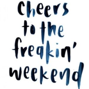 Cheers to the Weekend SALE!